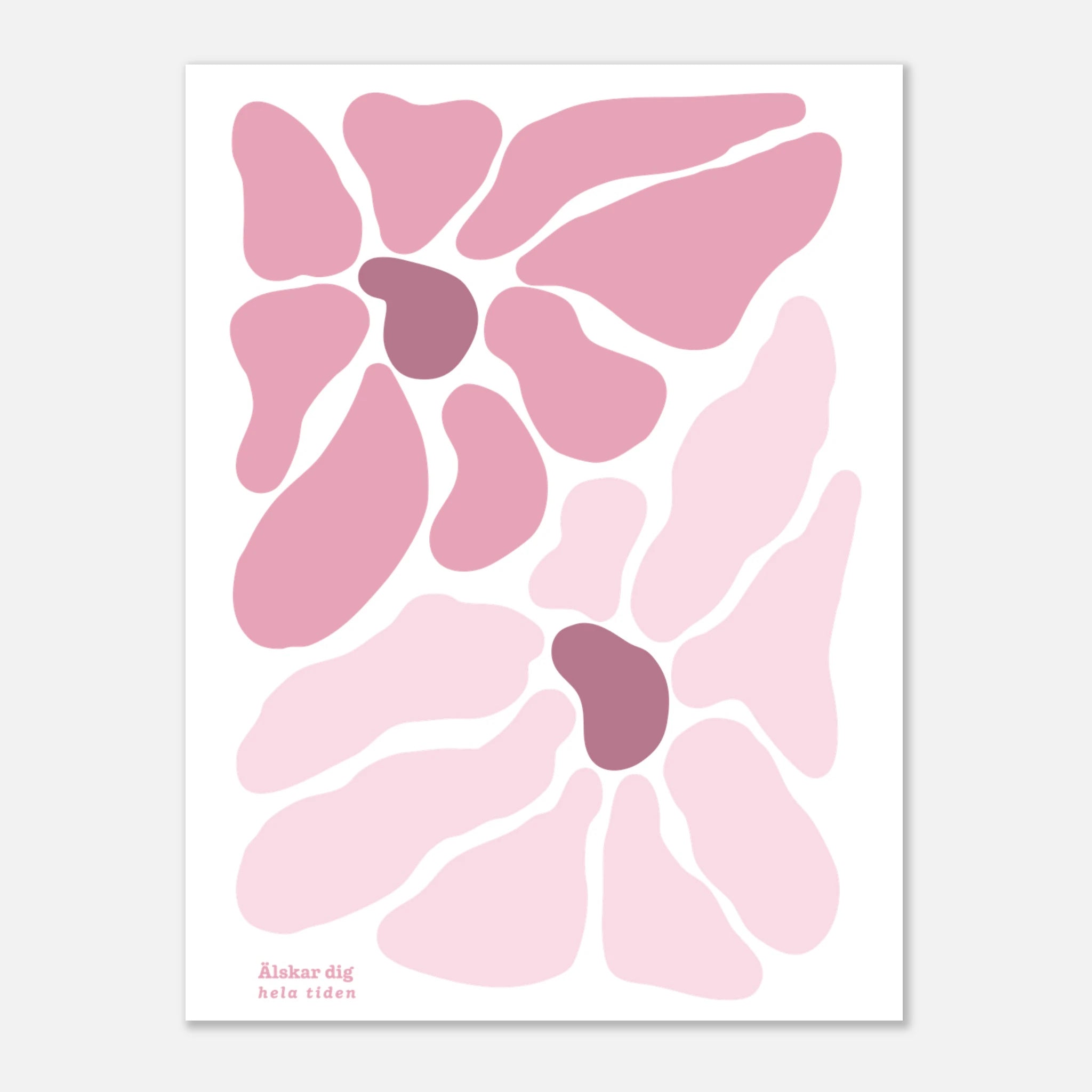 En poster med blomster samt budskapet Älskar dig hela tiden