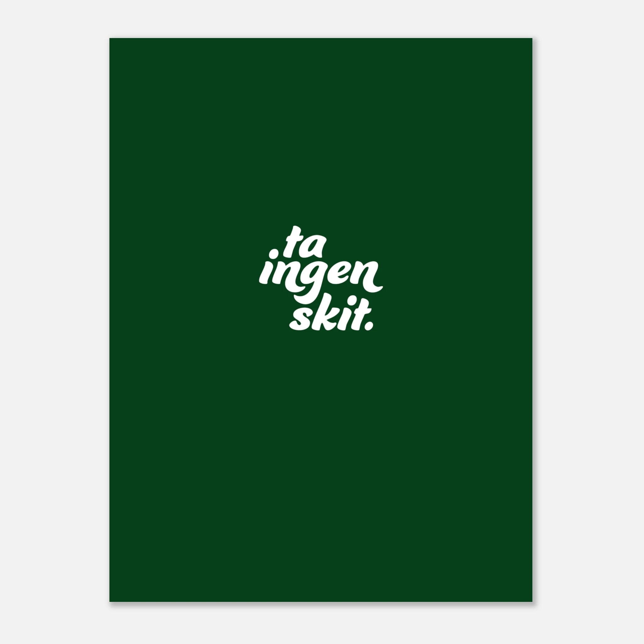 En grön poster med vit text där det står Ta ingen skit. En poster om att värna om din egen plats och sätta gränser. Ett nej är ett nej och det är tillräckligt.