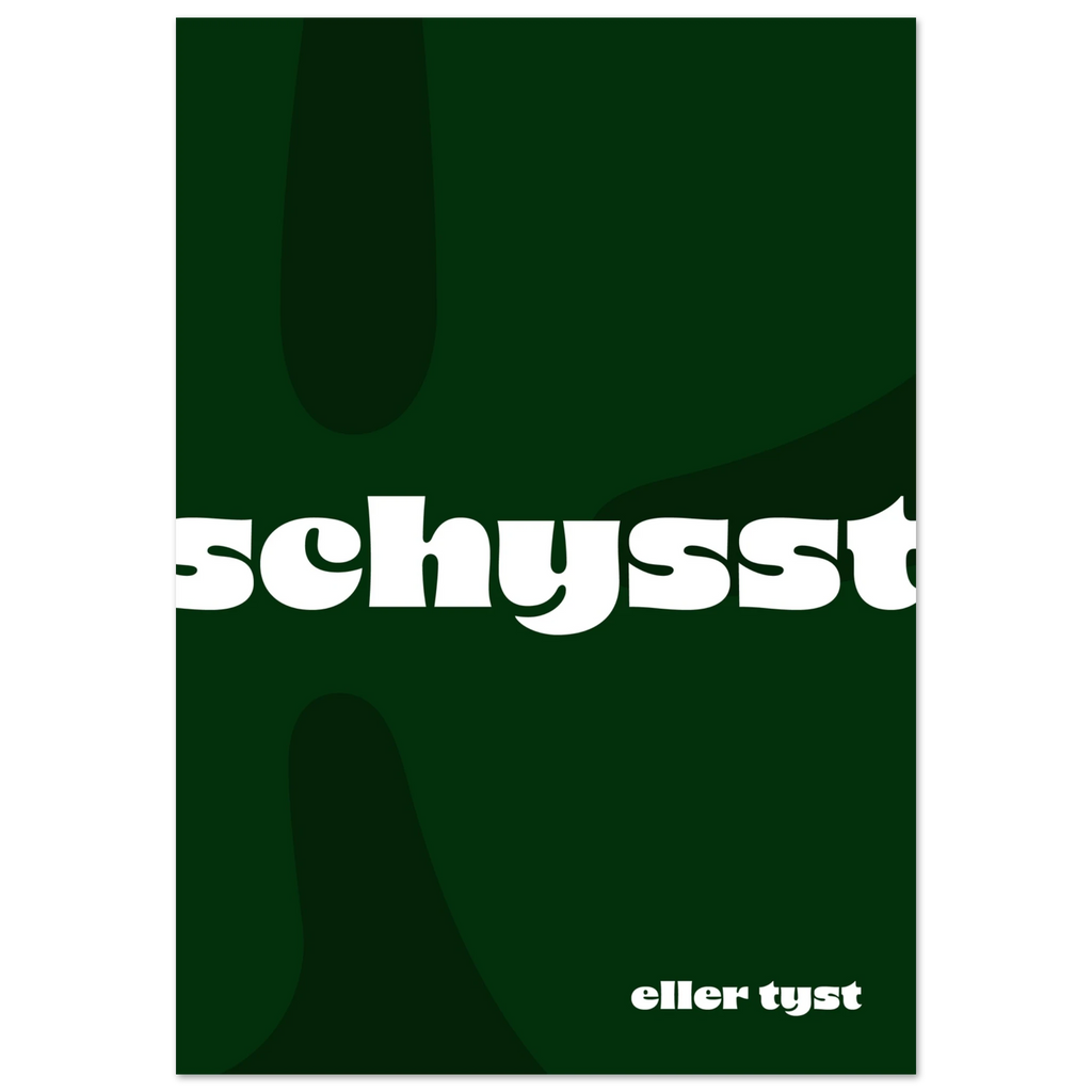 Grön typografisk poster med texten “schysst eller tyst” i vitt, med en subtil K-form i bakgrunden.